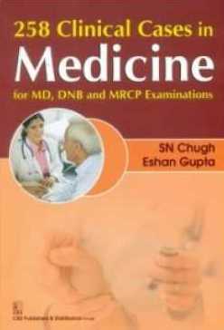 258 Clinical Cases In Medicine for MD,DNB and MRCP Examinations