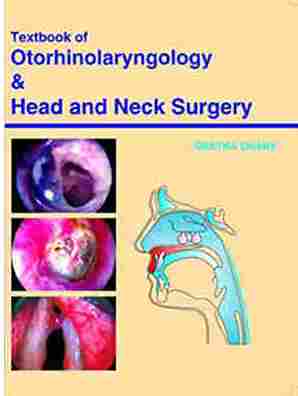 TEXTBOOK OF OTORHINOLARYNGOLOGY & HEAD AND NECK SURGERY