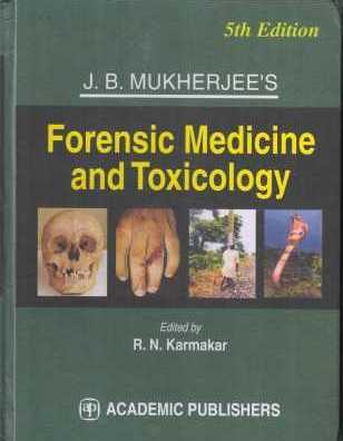J.B. Mukherjees Forensic Medicine And Toxicology